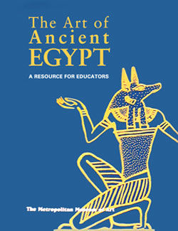The Art of Ancient Egypt: A Resource for Educators