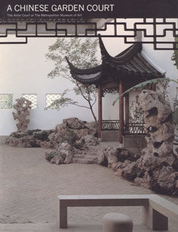 A Chinese Garden Court [adapted from The Metropolitan Museum of Art Bulletin, v. 38, no. 3 (Winter, 1980&ndash;1981)]