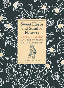 Sweet Herbs and Sundry Flowers: Medieval Gardens and the Gardens of The Cloisters