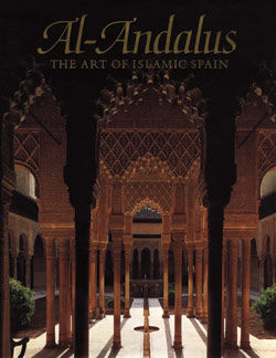 Al-Andalus: The Art of Islamic Spain