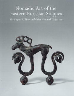 Nomadic Art of the Eastern Eurasian Steppes: The Eugene V. Thaw and Other Notable New York Collections
