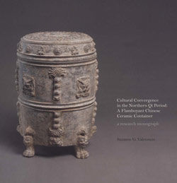 Cultural Convergence in the Northern Qi Period: A Flamboyant Chinese Ceramic Container, a research monograph