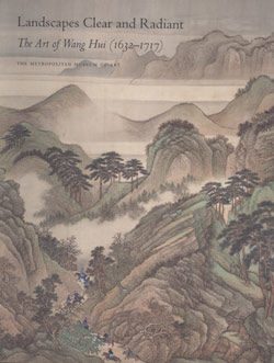 Landscapes Clear and Radiant: The Art of Wang Hui (1632&ndash;1717)