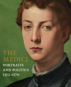 The Medici: Portraits and Politics, 1512&ndash;1570