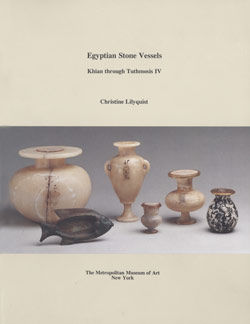 Egyptian Stone Vessels: Khian through Tuthmosis IV