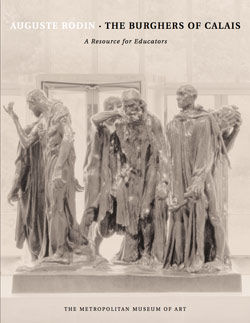 Auguste Rodin: The Burghers of Calais, A Resource for Educators