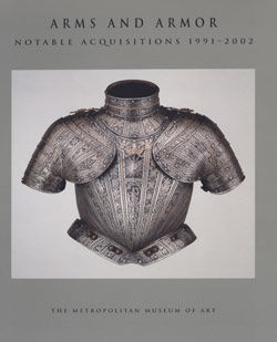 Arms and Armor: Notable Acquisitions, 1991&ndash;2002