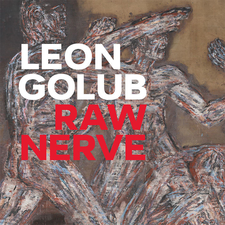 Painting of several nude figures composed of rough and scratchy brush strokes of mixed white, red, pink and earthy colors appear to pose and struggle with one another against a burlap background; the following overlay text appears: "Leon Golub Raw Nerve"