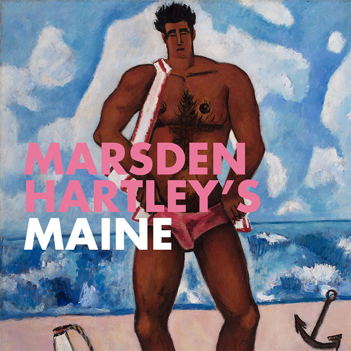 A tall, tanned, and muscular male figure wearing a swimsuit stands on a beach against an active ocean and partly cloudy sky; the form of an anchor appears to the right; the following overlay text appears center left-aligned: Marsden Hartley's Maine