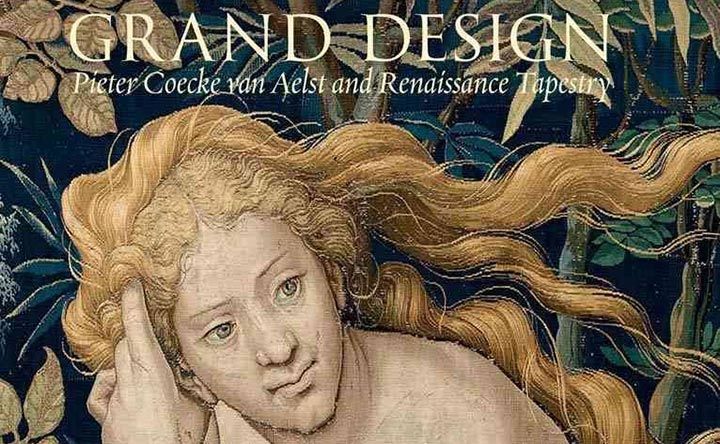 Detail of the cover of a catalogue titled, "Grand Design: Peter Ciecke van Aelst and Renaissance Tapestry," featuring a tapestry of a woman with long blonde hair.