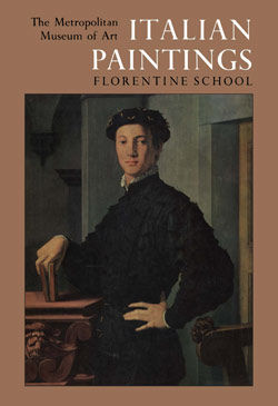 Italian Paintings A Catalogue of the Collection of The Metropolitan Museum of Art Vol 1 Florentine School