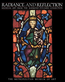 Radiance and Reflection Medieval Art from the Raymond Pitcairn Collection