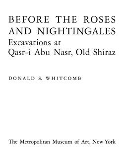 Before the Roses and Nightingales: Excavations at Quasr-i Abu Nasr, Old Shiraz