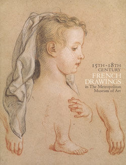 Fifteenth&ndash;Eighteenth Century French Drawings in The Metropolitan Museum of Art