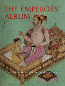 The Emperors' Album: Images of Mughal India - MetPublications - The  Metropolitan Museum of Art