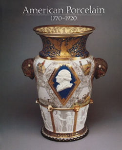 American Porcelain, 1770&ndash;1920
