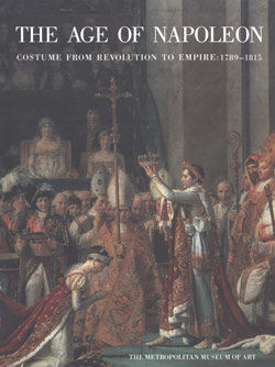 The Age of Napoleon: Costume from Revolution to Empire, 1789&ndash;1815