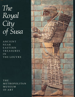 Royal City of Susa: Ancient Near Eastern Treasures in the Louvre -  MetPublications - The Metropolitan Museum of Art