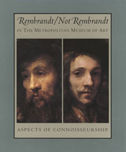 RembrandtNot Rembrandt in The Metropolitan Museum of Art Aspects of Connoisseurship Volumes I and II