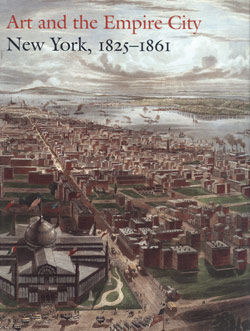Art and the Empire City New York 1825 1861