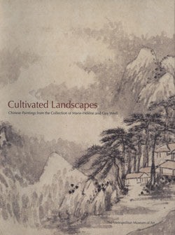 Cultivated Landscapes Chinese Paintings from the Collection of Marie Helene and Guy Weill