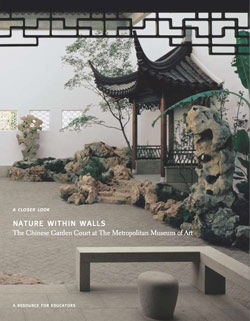 Nature within Walls: The Chinese Garden Court at The Metropolitan Museum of Art, A Resource for Educators