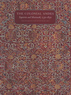 The Colonial Andes: Tapestries and Silverwork, 1530&ndash;1830