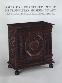 American Furniture in The Metropolitan Museum of Art. Vol. I, Early Colonial Period: The Seventeenth-Century and William and Mary Styles