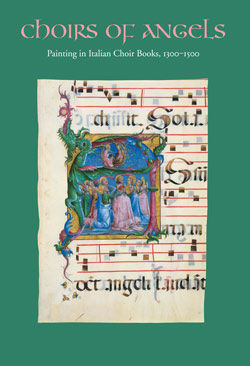 Choirs of Angels Painting in Italian Choir Books 1300 1500 adapted from The Metropolitan Museum of Art Bulletin v 66 no 3 Winter 2009
