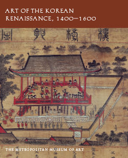 Art of the Korean Renaissance, 1400&ndash;1600
