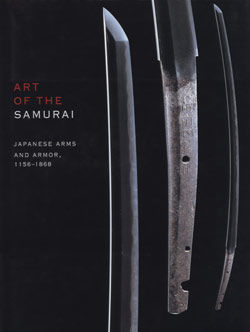 Art of the Samurai: Japanese Arms and Armor, 1156&ndash;1868