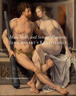 Man, Myth, and Sensual Pleasures: Jan Gossart's Renaissance