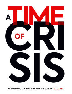 Time of Crisis The Metropolitan Museum of Art Bulletin v 78 no 2 Fall 2020