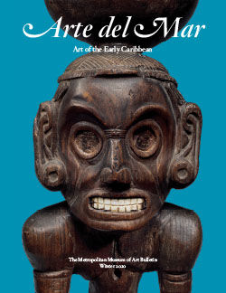 Arte del mar Art of the Early Caribbean The Metropolitan Museum of Art Bulletin v77 no 3 Winter 2020