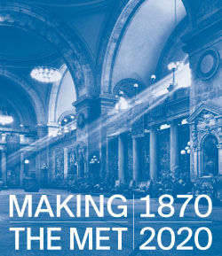 Making The Met, 1870–2020 - MetPublications - The Metropolitan