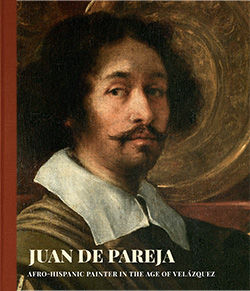 Juan de Pareja Afro Hispanic Painter in the Age of Velazquez