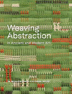 Weaving Abstraction in Ancient and Modern Art The Metropolitan Museum of Art Bulletin v81 no 2 Fall 2023