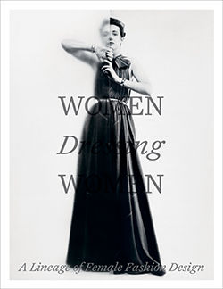 Women Dressing Women: A Lineage of Female Fashion Design