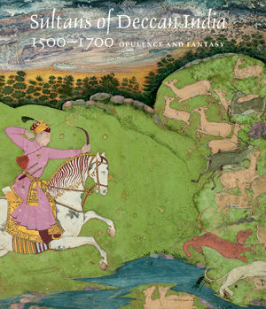 Sultans of Deccan India, 1500–1700: Opulence and Fantasy by Navina Najat Haidar and Marika Sardar features 360 color illustrations and is available at The Met Store