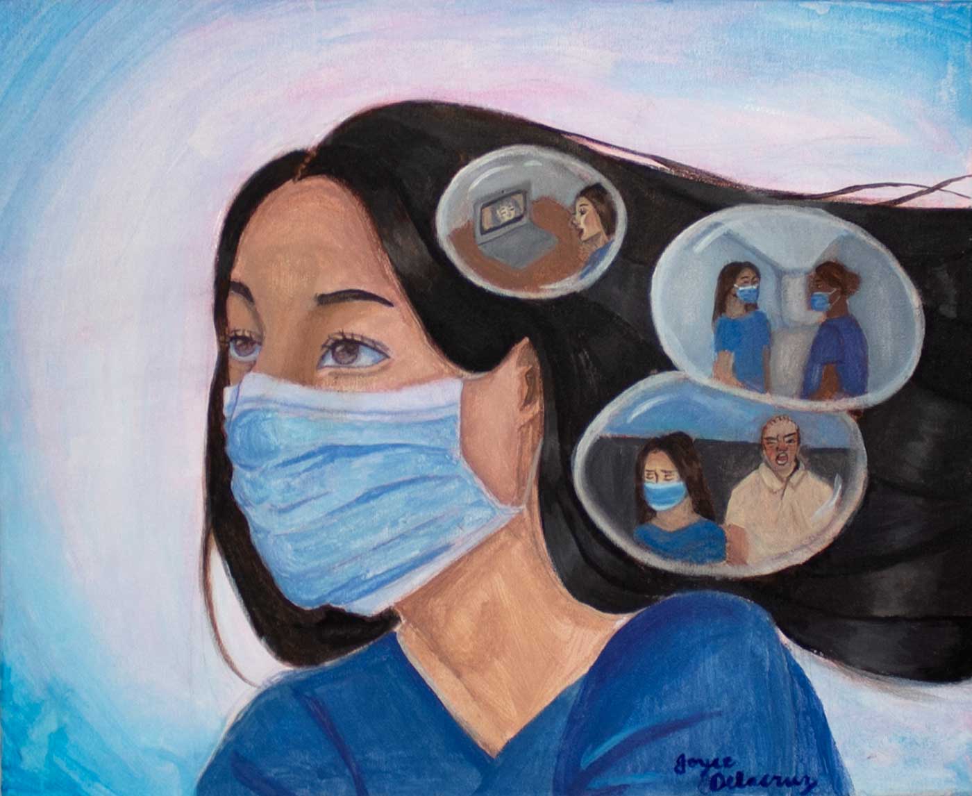 Acrylic painting of a medium-light skinned woman with long black hair wearing a mask and blue scrubs. Three thought bubbles depicting several scenes show the woman sitting in front of a computer, speaking with a person in a hallway, and looking down with her back towards a man.