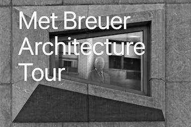 Architect Marcel Breuer in the window of The Met Breuer with the text "Met Breuer Architecture Tour"