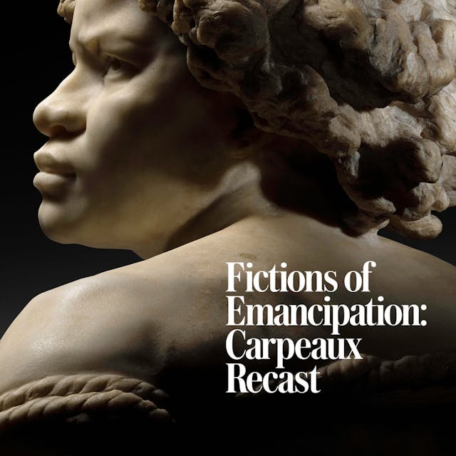 Jean-Baptise Carpeaux's "Why Born Enslaved!" with the text "Fictions of Emancipation: Carpeaux Recast"