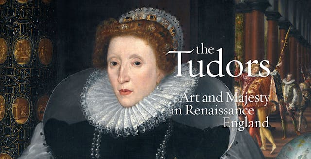 Painted portrait of Elizabeth I with the text "The Tudors: Art and Majesty in Renaissance England"